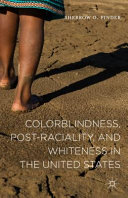 Colorblindness, post-raciality, and Whiteness in the United States /