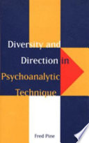 Diversity and direction in psychoanalytic technique /