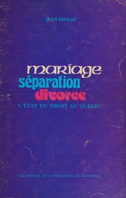 Mariage, separation, divorce : l'etat du droit au Quebec /