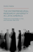 The entrepreneurial research university in Latin America : global and local models in Chile and Colombia, 1950-2015 /