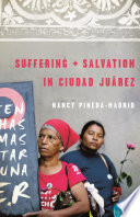 Suffering and salvation in Ciudad Juárez /