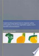 Implementing programmes to improve safety and quality in fruit and vegetable supply chains : : benefits and drawbacks : Latin American case studies /