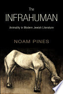 The infrahuman : animality in modern Jewish literature /