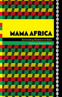 Mama Africa : reinventing Blackness in Bahia /