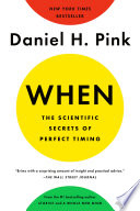 When : The Scientific Secrets of Perfect Timing /