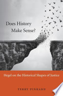 Does history make sense? : Hegel on the historical shapes of justice /