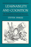 Learnability and cognition : the acquisition of argument structure /