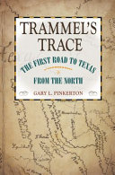 Trammel's Trace : the first road to Texas from the north /