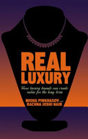 Real luxury : how luxury brands can create value for the long term /