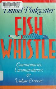 Fish whistle : commentaries, uncommontaries, and vulgar excesses /