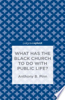 What has the Black church to do with public life? /