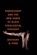 Embodiment and the new shape of black theological thought /