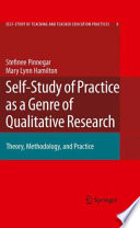 Self-study of practice as a genre of qualitative research : theory, methodology, and practice /