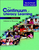 The continuum of literacy learning, grades K-2  : a guide for teaching /