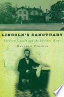 Lincoln's sanctuary : Abraham Lincoln and the Soldiers' Home /
