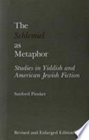 The schlemiel as metaphor : studies in Yiddish and American Jewish fiction /