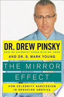 The mirror effect : how celebrity narcissism is seducing America /