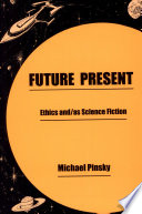 Future present : ethics and/as science fiction /