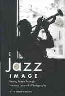 The jazz image : seeing music through Herman Leonard's photography /