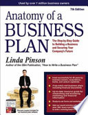 Anatomy of a business plan : the step-by-step guide to building your business and securing your company's future /