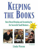 Keeping the books : basic recordkeeping and accounting for the successful small business /
