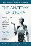 The anatomy of utopia : narration, estrangement and ambiguity in More, Wells, Huxley and Clarke /