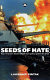 Seeds of hate : how America's flawed Middle East policy ignited the jihad /