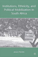 Institutions, ethnicity, and political mobilization in South Africa /