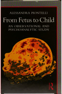 From fetus to child : an observational and psychoanalytic study /