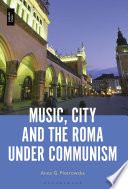 Music, city, and the Roma under communism /