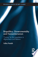 Biopolitics, governmentality and humanitarianism : 'caring' for the population in Afghanistan and Belarus /