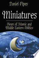 Miniatures : views of Islamic and Middle Eastern politics /