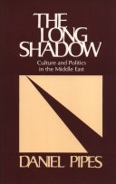The long shadow : culture and politics in the Middle East /