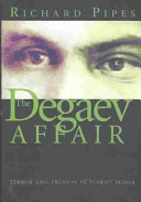 The Degaev affair : terror and treason in Tsarist Russia /