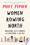 Women rowing north : navigating life's currents and flourishing as we age /