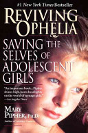 Reviving Ophelia : saving the selves of adolescent girls /