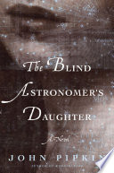 The blind astronomer's daughter : a novel /