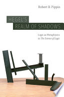 Hegel's realm of shadows  : logic as metaphysics in "The Science of Logic" /