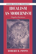 Idealism as modernism : Hegelian variations /