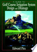 A guide to golf course irrigation system design and drainage /