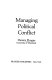 Managing political conflict /