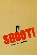 Shoot! : the notebooks of Serafino Gubbio, cinematograph operator /