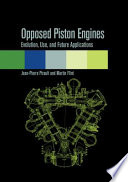 Opposed piston engines : evolution, use, and future applications /