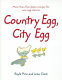 Country egg, city egg /
