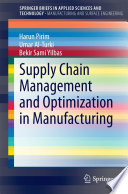 Supply chain management and optimization in manufacturing /