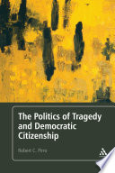 The politics of tragedy and democratic citizenship /