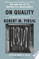 On quality : an inquiry into excellence : unpublished and selected writings /