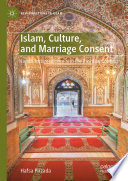 Islam, Culture, and Marriage Consent : Hanafi Jurisprudence and the Pashtun Context  /