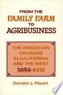 From the family farm to agribusiness : the irrigation crusade in California and the West, 1850-1931 /