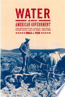 Water and American government : the Reclamation Bureau, national water policy, and the West, 1902-1935 /